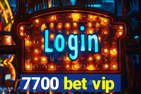 7700 bet vip